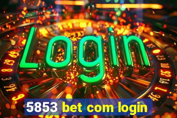 5853 bet com login